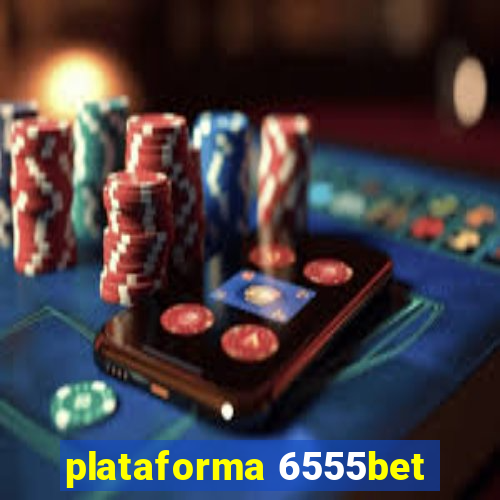 plataforma 6555bet